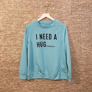 I Need A HUGE Margarita Sweatshirt (NWOT)